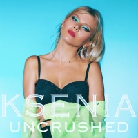 Pop's rising star Ksenia drops her stunning debut EP, 'Uncrushed'
