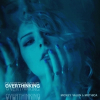 Producer Mickey Valen joins forces with Mothica for electro-pop banger, 'Overthinking'